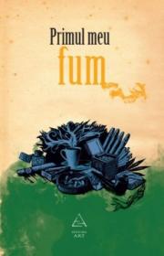 Primul meu fum - Andra Matzal (coord.)
