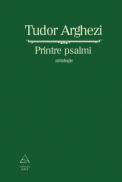 Printre psalmi - Tudor Arghezi