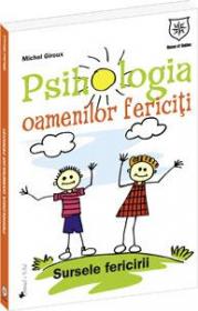 Psihologia oamenilor fericiti - Michel Giroux