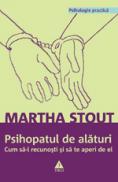 Psihopatul de alaturi. Cum sa-l recunosti si sa te aperi de el - Marta Stout
