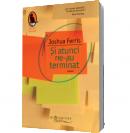 Si atunci ne-au terminat - Joshua Ferris
