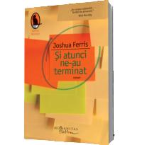 Si atunci ne-au terminat - Joshua Ferris
