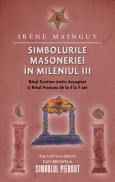 Simbolurile masoneriei in mileniul III - Irene Mainguy