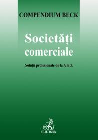 Societati comerciale. Solutii profesionale de la A la Z - Editie ingrijita de Oliviu Craznic , Coordonator stiintific prof. univ. dr. Smaranda Angheni
