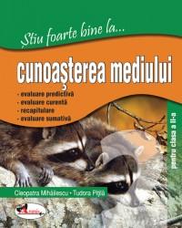 Stiu foarte bine la...cunoasterea mediului, clasa a II-a - Cleopatra Mihailescu , Tudora Pitila