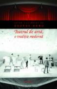 Teatrul de arta, o traditie moderna - George Banu