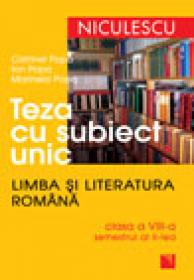 Teza cu subiect unic. Limba si literatura romana. Clasa a VIII-a, semestrul al doilea - Catrinel Popa, Ion Popa, Marinela Popa