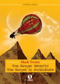 Tom Sawyer detectiv. Tom Sawyer in strainatate - Mark Twain