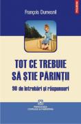 Tot ce trebuie sa stie parintii. 90 de intrebari si raspunsuri - Francois Dumesnil