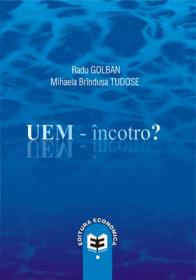 UEM - incotro? - Radu Golban , Mihaela Brindusa Tudose
