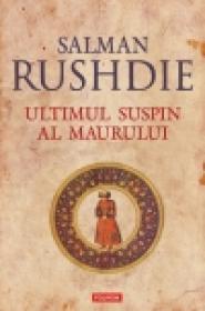 Ultimul suspin al Maurului - Salman Rushdie