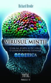 VIRUSUL MINTII. CUM NE POATE FI DE FOLOS O STIINTA REVOLUTIONARA, MEMETICA - BRODIE, Richard