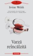 Varza reincalzita - Irvine Welsh