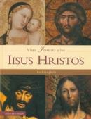 Viata ilustrata a lui Iisus Hristos din Evanghelii - David John Meyers