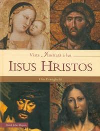 Viata ilustrata a lui Iisus Hristos din Evanghelii - David John Meyers