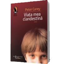 Viata mea clandestina - Peter Carey