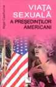 Viata sexuala a presedintilor americani - Nigel Cawthorne