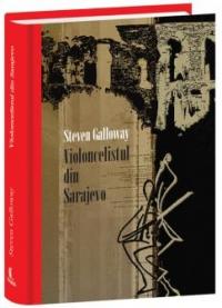 Violoncelistul din Sarajevo - Steven Galloway