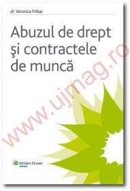 Abuzul de drept si contractele de munca - Veronica Pribac