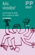 Adio, vinovatie! Cum sa scapi de nevoia de a-i multumi pe ceilalti - Les Barbanell