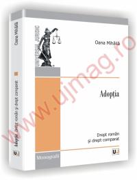 Adoptia - Drept roman si drept comparat - Oana Mihaila