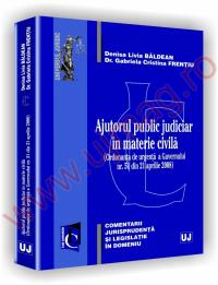 Ajutorul public judiciar in materie civila (Ordonanta de urgenta a Guvernului nr. 51 din 21 aprilie 2008) - Denisa Livia Baldean, Gabriela Cristina Frentiu