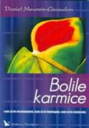Bolile karmice - cum sa le recunoastem, cum sa le intelegem, cum sa le vindecam - Daniel Meurois-Givaudan