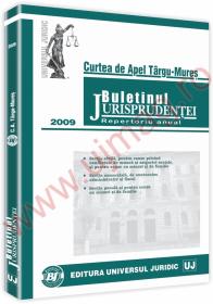 Buletinul jurisprudentei. Curtea de apel Targu-Mures. Repertoriu anual 2009 - 