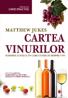 CARTEA VINURILOR. SCHIMBA-TI FELUL IN CARE GANDESTI DESPRE VIN! - JUKES, Matthew