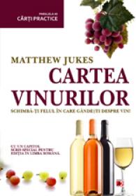 CARTEA VINURILOR. SCHIMBA-TI FELUL IN CARE GANDESTI DESPRE VIN! - JUKES, Matthew