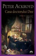CASA DOCTORULUI DEE - Peter Ackroyd