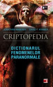 CRIPTOPEDIA. DICTIONARUL FENOMENELOR PARANORMALE - KRAMER, David F.; MABERRY, Jonathan