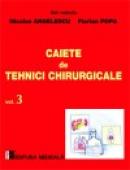 Caiete de tehnici chirurgicale. Vol. III - Nicolae Angelescu, Florian Popa (sub redactia)