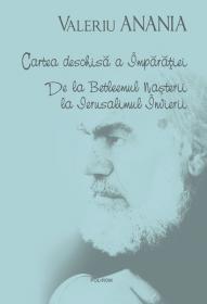 Cartea deschisa a Imparatiei. De la Betleemul Nasterii la Ierusalimul Invierii - Valeriu Anania