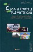 Casa si fortele sale misterioase. Cum sa administram bioenergetica locuintei - Mihail Platonov