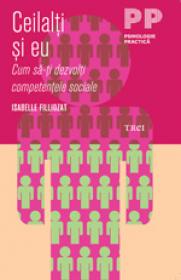 Ceilalti si eu. Cum sa-ti dezvolti competentele sociale - Isabelle Filliozat