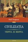 Civilizatia. Vestul si Restul - Niall Ferguson