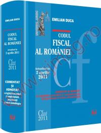 Codul fiscal al romaniei - COMENTAT SI ADNOTAT cu legislatie secundara si complementara, jurisprudenta si norme metodologice - Actualizat la 2 aprilie 2011 - Emilian Duca