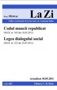 Codul muncii republicat si Legea dialogului social (actualizat la 30.05.2011). Cod 442 - Editie coordonata de lect. univ. dr. Dima Luminita