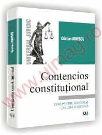 Contencios constitutional - Curs pentru masterat cariera judiciara - Cristian Ionescu