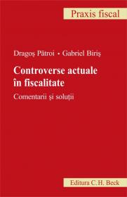 Controverse actuale in fiscalitate 
 Comentarii si solutii - Patroi Dragos , Biris Gabriel
