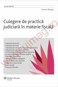 Culegere de practica judiciara in materie fiscala - Horatiu Patrascu