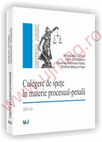 Culegere de spete in materie procesual-penala - Anca-Lelia Lorincz, Sorin Corlateanu, Gianina-Anemona Radu, Petrica Marius Popa