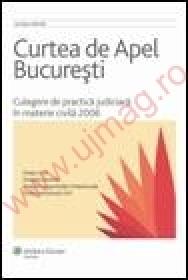 Curtea de Apel Bucuresti. Culegere de practica judiciara in materie civila 2006 - ***