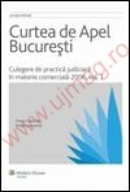 Curtea de Apel Bucuresti. Culegere de practica judiciara in materie comerciala 2006. Vol. I - ***