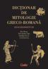 DICTIONAR DE MITOLOGIE GRECO-ROMANA - Zoe Petre 
										,																Alexandra Litu
										,																Catalin Pavel
										 