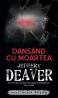 Dansand cu moartea - Jeffery Deaver