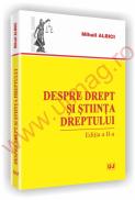 Despre drept si stiinta dreptului - Editia a II-a - Albici Mihail