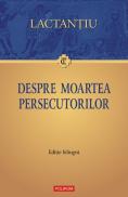Despre moartea persecutorilor - Lactantiu