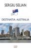 Destinatia: Australia - Sergiu Selian